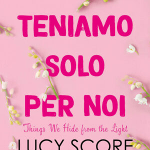 Libro Cose che teniamo solo per noi. Things we hide from the light di Lucy Score - ean 9788822774415 - Newton Compton Editori