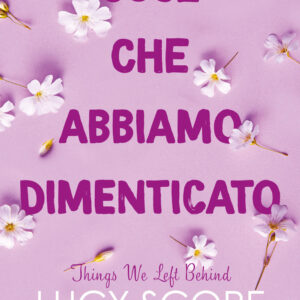 Libro Cose che abbiamo dimenticato. Things we left behind di Lucy Score - ean 9788822774422 - Newton Compton Editori