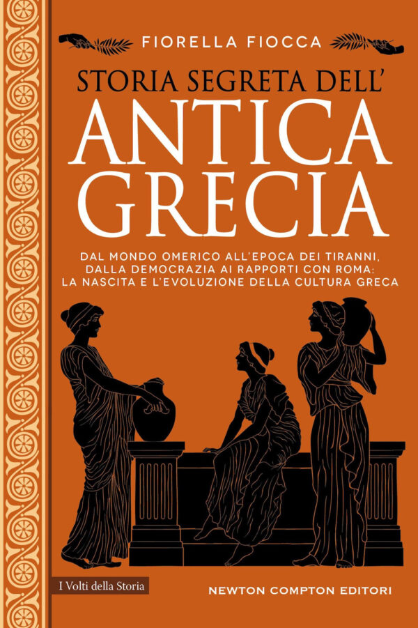 Libro Storia segreta dell'antica Grecia. Dal mondo omerico all’epoca dei tiranni