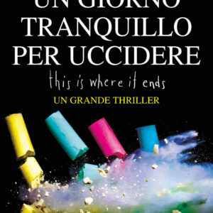 Libro giorno tranquillo per uccidere. This is where it ends di Marieke Nijkamp - ean 9788822774880 - Newton Compton Editori