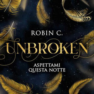 Libro Unbroken. Aspettami questa notte di Robin C. - ean 9788822774989 - Newton Compton Editori