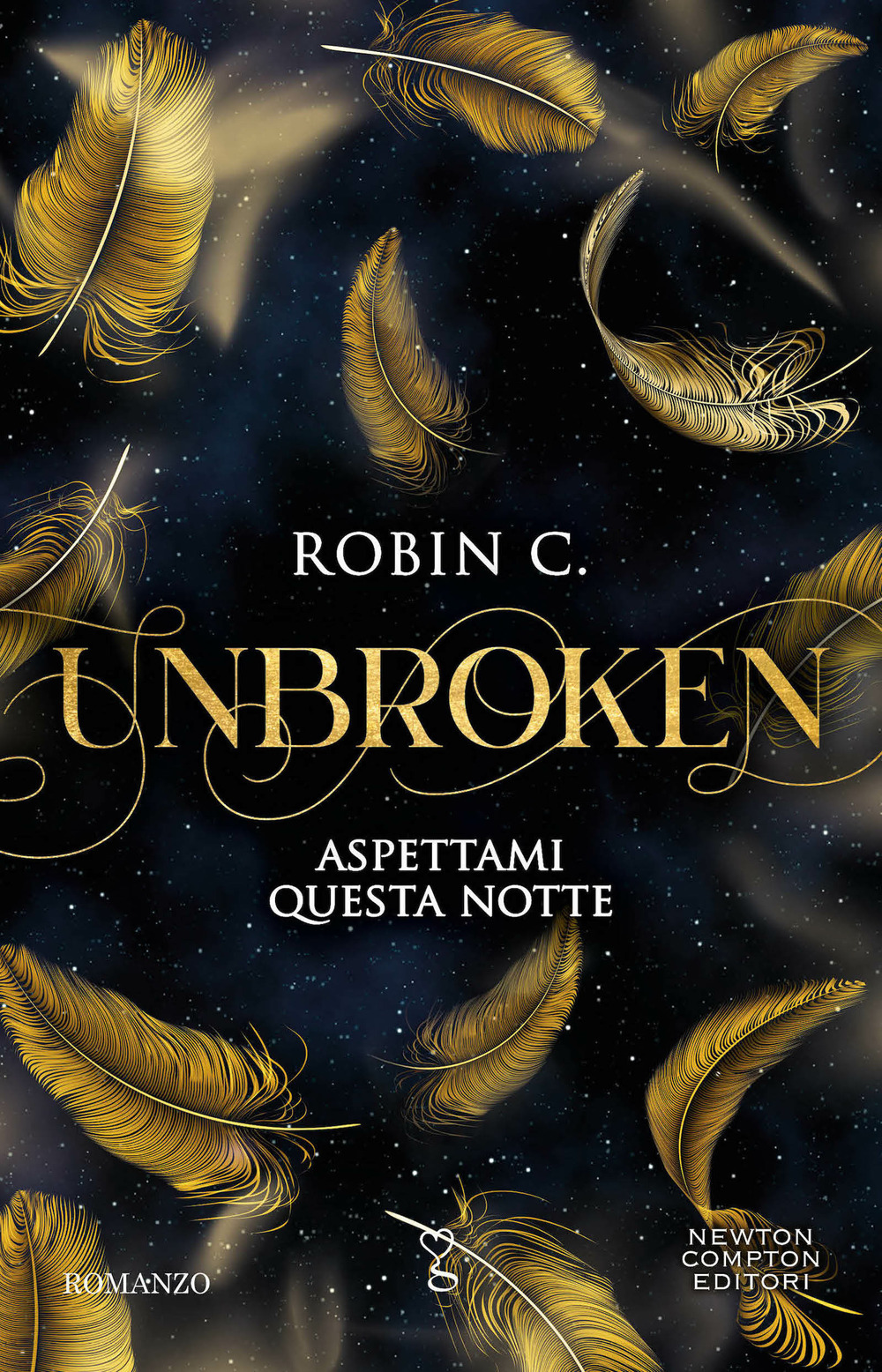 Libro Unbroken. Aspettami questa notte di Robin C. - ean 9788822774989 - Newton Compton Editori