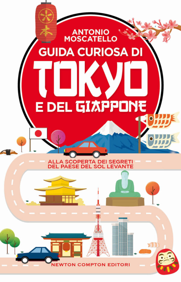 Libro Guida curiosa di Tokyo e del Giappone. Alla scoperta dei segreti del paese del Sol levante di Antonio Moscatello - ean 9788822775207 - Newton Compton Editori