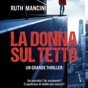 Libro donna sul tetto di Ruth Mancini - ean 9788822775399 - Newton Compton Editori