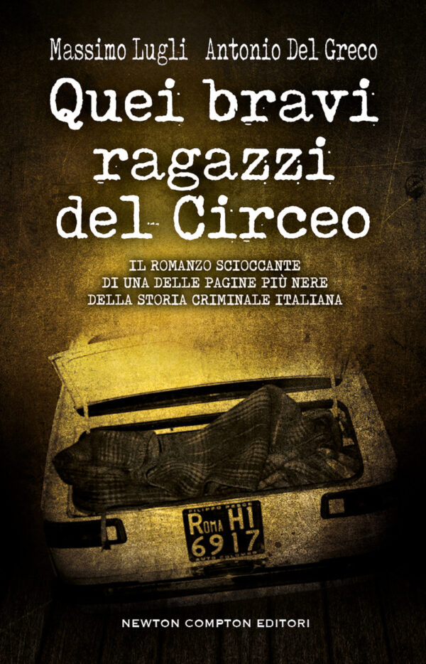 Libro Quei bravi ragazzi del Circeo di Massimo Lugli; Antonio Del Greco - ean 9788822775412 - Newton Compton Editori