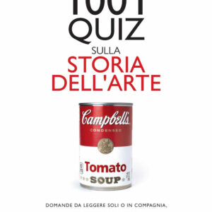 Libro 1001 quiz sulla storia dell'arte. Domande da leggere soli o in compagnia
