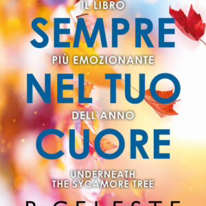 Libro Per sempre nel tuo cuore di Celeste B. - ean 9788822776228 - Newton Compton Editori