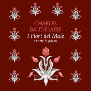 Libro fiori del male e tutte le poesie. Testo francese a fronte di Charles Baudelaire - ean 9788822776396 - Newton Compton Editori
