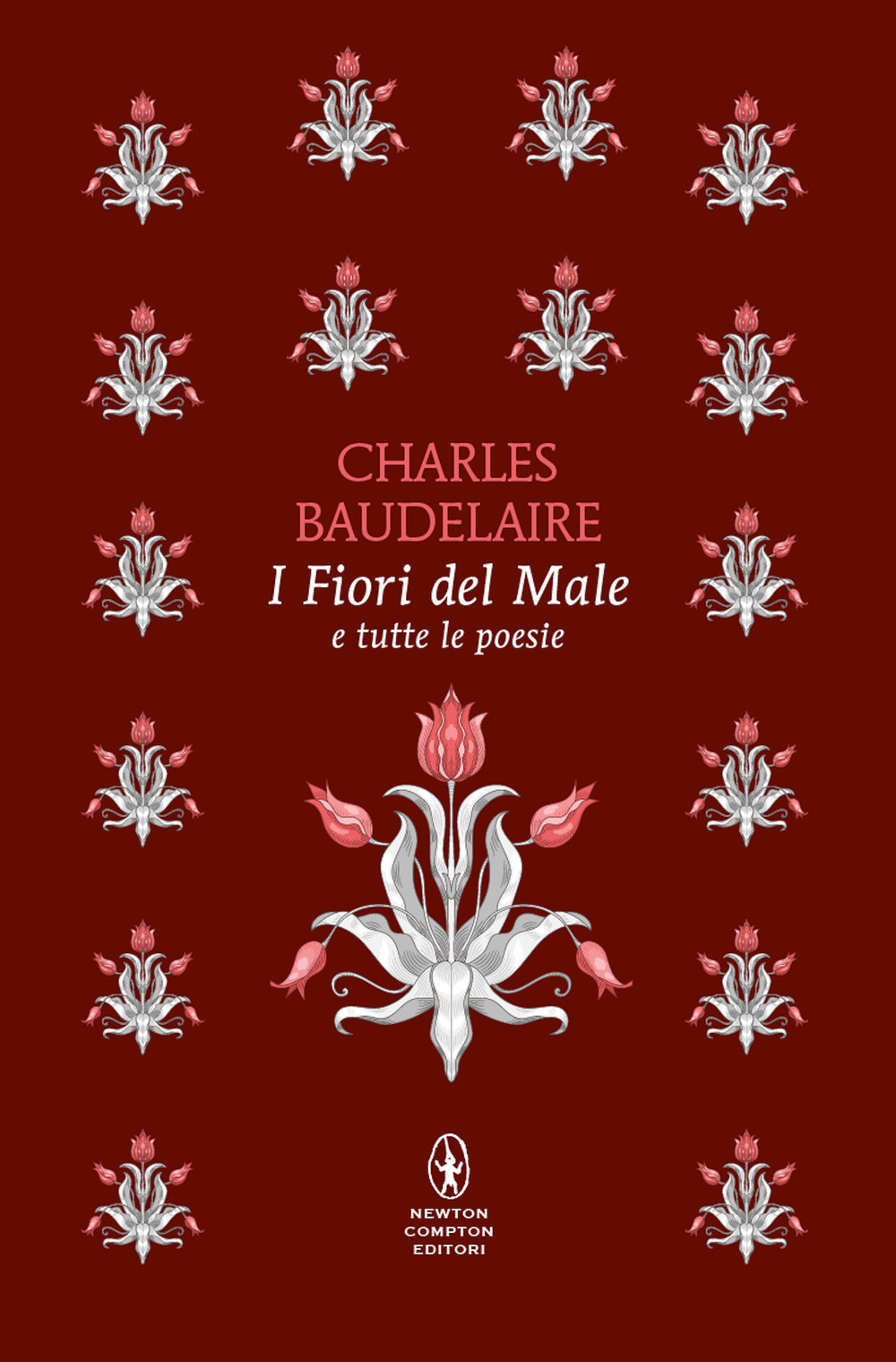 Libro fiori del male e tutte le poesie. Testo francese a fronte di Charles Baudelaire - ean 9788822776396 - Newton Compton Editori