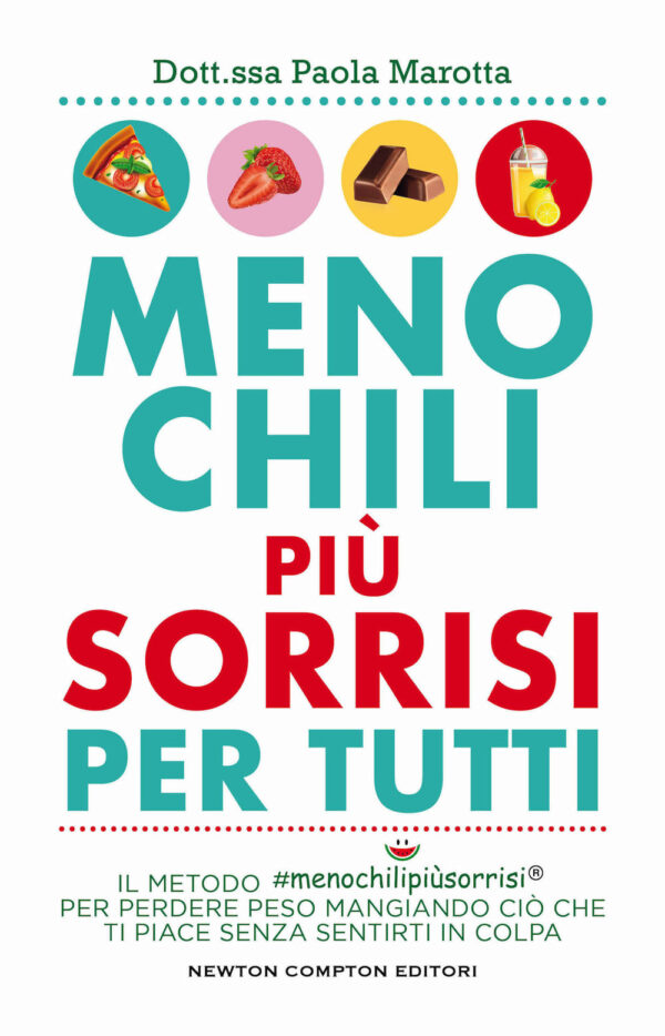 Libro Meno chili più sorrisi per tutti. Il metodo #menochilipiùsorrisi® per perdere peso mangiando ciò che ti piace senza sentirti in colpa di Paola Marotta - ean 9788822776716 - Newton Compton Editori