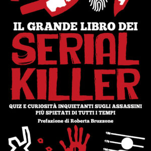 Libro grande libro dei serial killer. Quiz e curiosità inquietanti sugli assassini più spietati di tutti i tempi di Ruben De Luca - ean 9788822776730 - Newton Compton Editori
