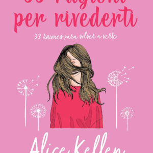 Libro 33 ragioni per rivederti di Alice Kellen - ean 9788822776846 - Newton Compton Editori