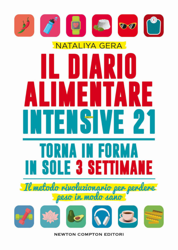 Libro diario alimentare intensive 21. Il metodo rivoluzionario per perdere peso in modo sano di Nataliya Gera - ean 9788822776907 - Newton Compton Editori