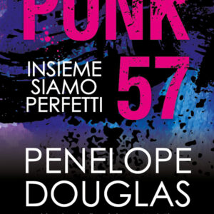 Libro Punk 57. Insieme siamo perfetti di Penelope Douglas - ean 9788822777201 - Newton Compton Editori