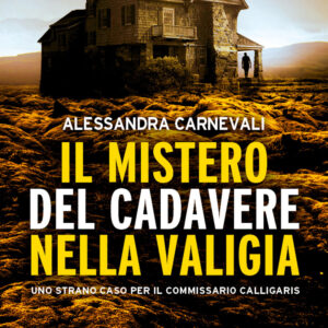 Libro mistero del cadavere nella valigia. Uno strano caso per il commissario Calligaris di Alessandra Carnevali - ean 9788822777225 - Newton Compton Editori