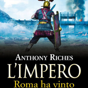 Libro Roma ha vinto. L'impero di Anthony Riches - ean 9788822777683 - Newton Compton Editori