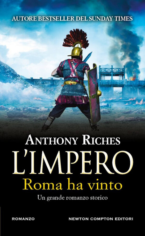 Libro Roma ha vinto. L'impero di Anthony Riches - ean 9788822777683 - Newton Compton Editori
