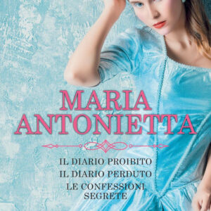 Libro Maria Antonietta: Il diario proibito-Il diario perduto-Le confessioni segrete di Juliet Grey - ean 9788822777690 - Newton Compton Editori