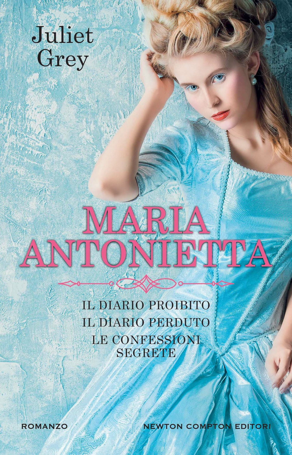 Libro Maria Antonietta: Il diario proibito-Il diario perduto-Le confessioni segrete di Juliet Grey - ean 9788822777690 - Newton Compton Editori