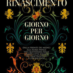 Libro Rinascimento giorno per giorno. Dalla Firenze dei Medici alla Roma papale: vita quotidiana nelle grandi città italiane del Quattrocento e Cinquecento di Maura Melis - ean 9788822777706 - Newton Compton Editori