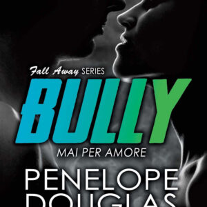 Libro Mai per amore. Bully. The Fall Away Series di Penelope Douglas - ean 9788822777720 - Newton Compton Editori