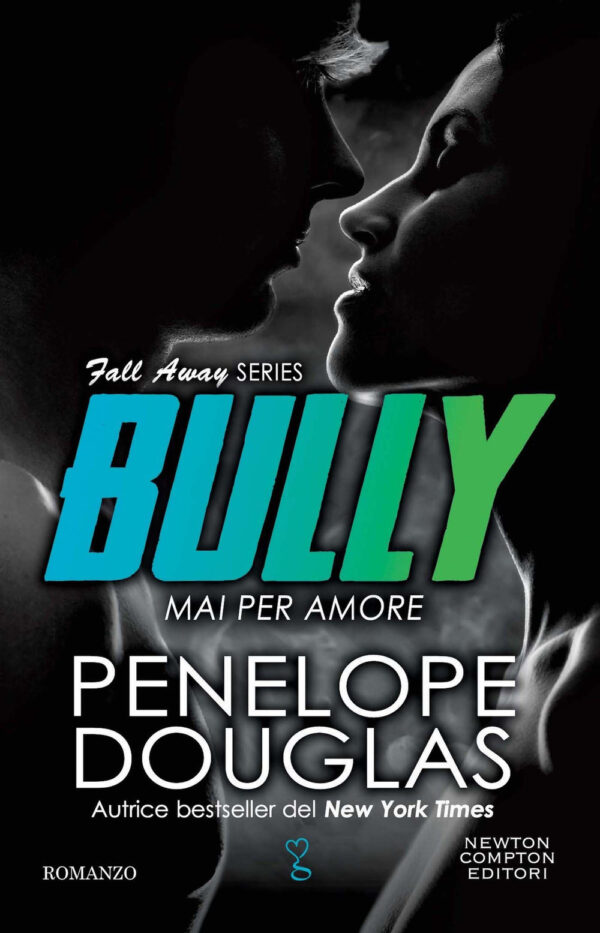 Libro Mai per amore. Bully. The Fall Away Series di Penelope Douglas - ean 9788822777720 - Newton Compton Editori