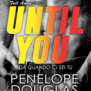 Libro Da quando ci sei tu. Until you. The Fall Away Series di Penelope Douglas - ean 9788822777737 - Newton Compton Editori