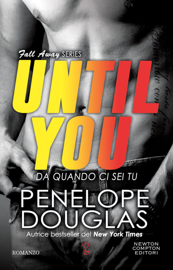 Libro Da quando ci sei tu. Until you. The Fall Away Series di Penelope Douglas - ean 9788822777737 - Newton Compton Editori