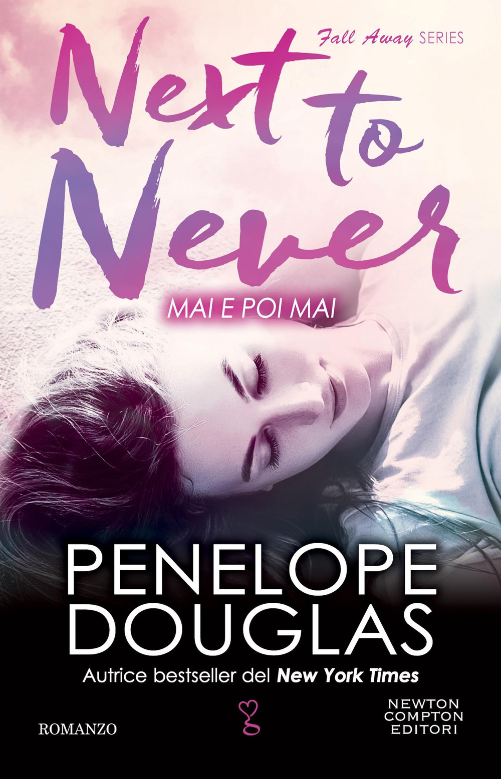 Libro Mai e poi mai. Next to never. The Fall Away Series di Penelope Douglas - ean 9788822777775 - Newton Compton Editori
