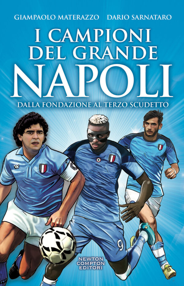Libro campioni del grande Napoli. Dalla fondazione al terzo scudetto di Dario Sarnataro; Giampaolo Materazzo - ean 9788822777799 - Newton Compton Editori
