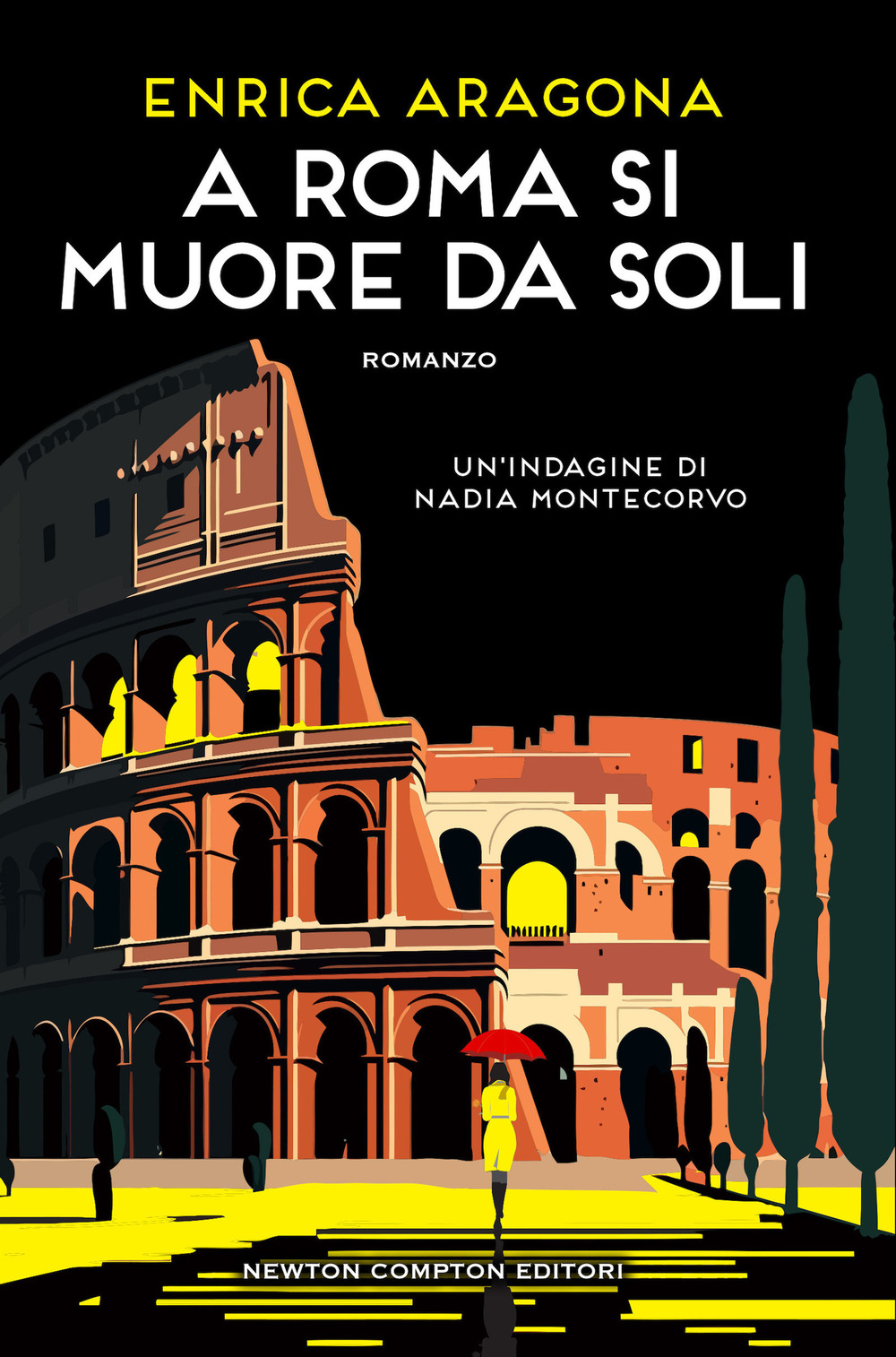 Libro A Roma si muore da soli. Un'indagine di Nadia Montecorvo di Enrica Aragona - ean 9788822777874 - Newton Compton Editori
