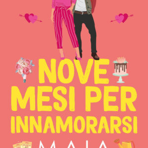 Libro Nove mesi per innamorarsi di Maia - ean 9788822777904 - Newton Compton Editori