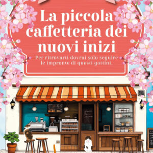 Libro piccola caffetteria dei nuovi inizi di Julie Haworth - ean 9788822778253 - Newton Compton Editori
