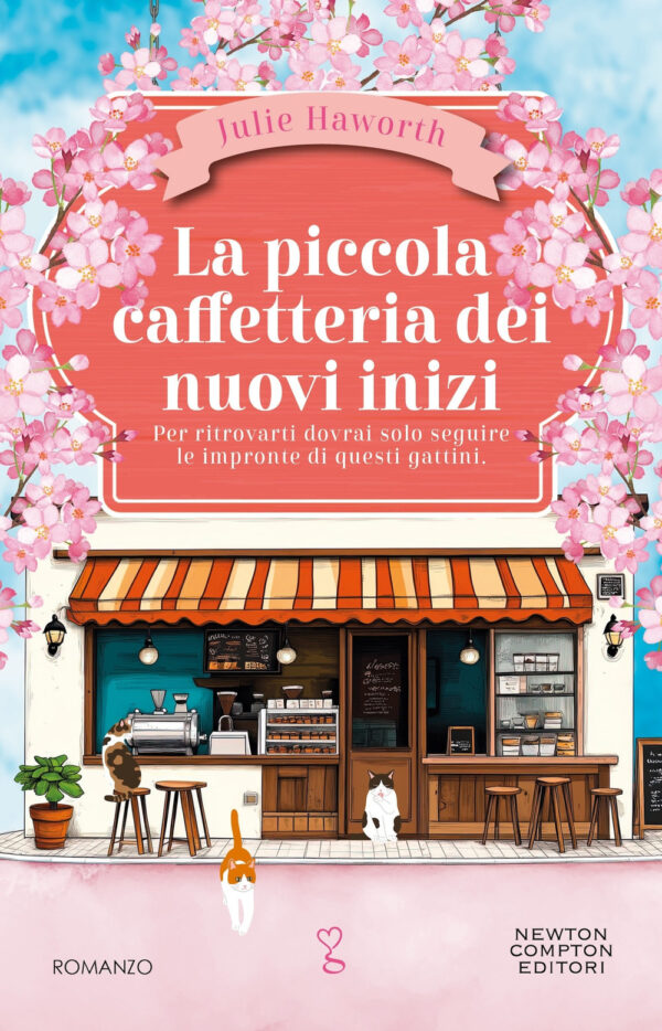 Libro piccola caffetteria dei nuovi inizi di Julie Haworth - ean 9788822778253 - Newton Compton Editori