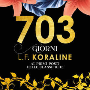 Libro 703 giorni di L. F. Koraline - ean 9788822778321 - Newton Compton Editori