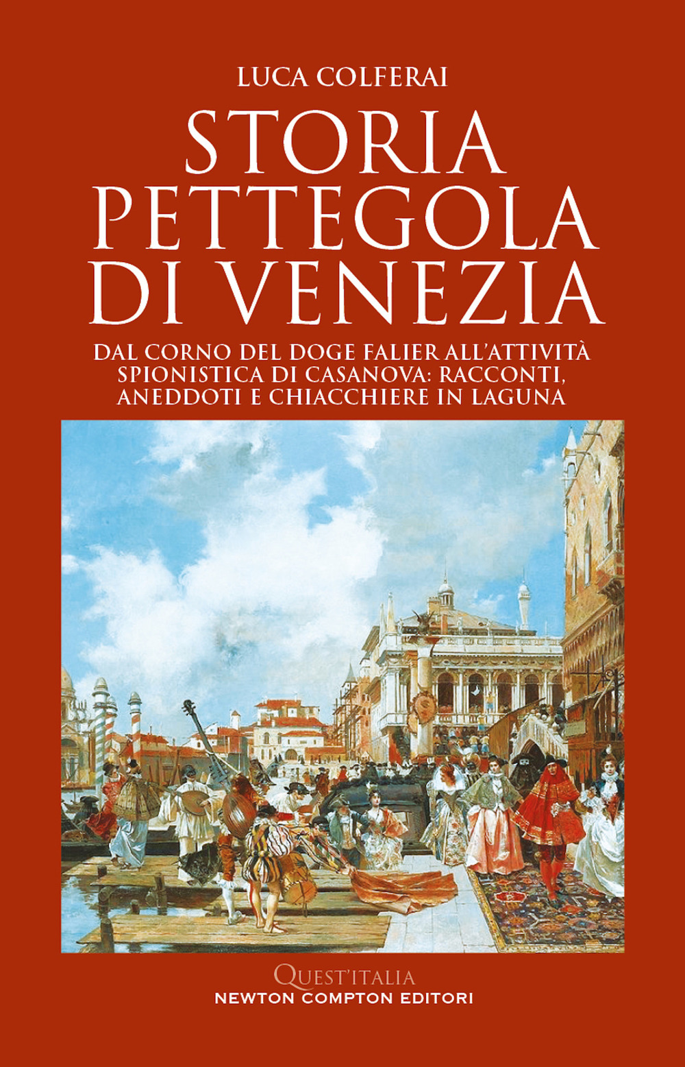 Libro Storia pettegola di Venezia. Dal corno del doge Falier all'attività spionistica di Casanova: racconti