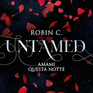 Libro Amami questa notte. Untamed di Robin C. - ean 9788822778734 - Newton Compton Editori