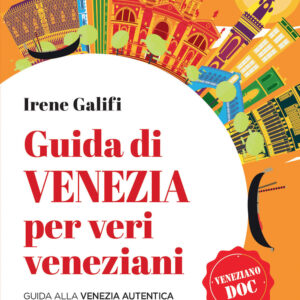 Libro Guida di Venezia per veri veneziani. Guida alla Venezia autentica tra personaggi illustri