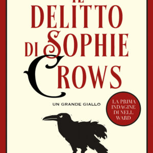 Libro delitto di Sophie Crows. La prima indagine di Nell Ward di Sarah Yarwood-Lovett - ean 9788822779106 - Newton Compton Editori