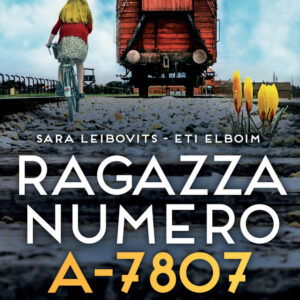 Libro Ragazza numero a-7807 di Sara Leibovits; Eti Elboim - ean 9788822779274 - Newton Compton Editori