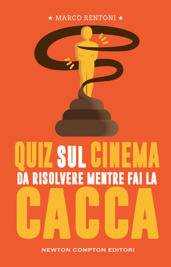 Libro Quiz sul cinema da risolvere mentre fai la cacca di Marco Rentoni - ean 9788822779359 - Newton Compton Editori