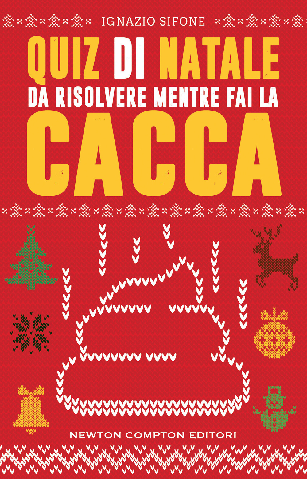Libro Quiz di Natale da risolvere mentre fai la cacca di Ignazio Sifone - ean 9788822779366 - Newton Compton Editori