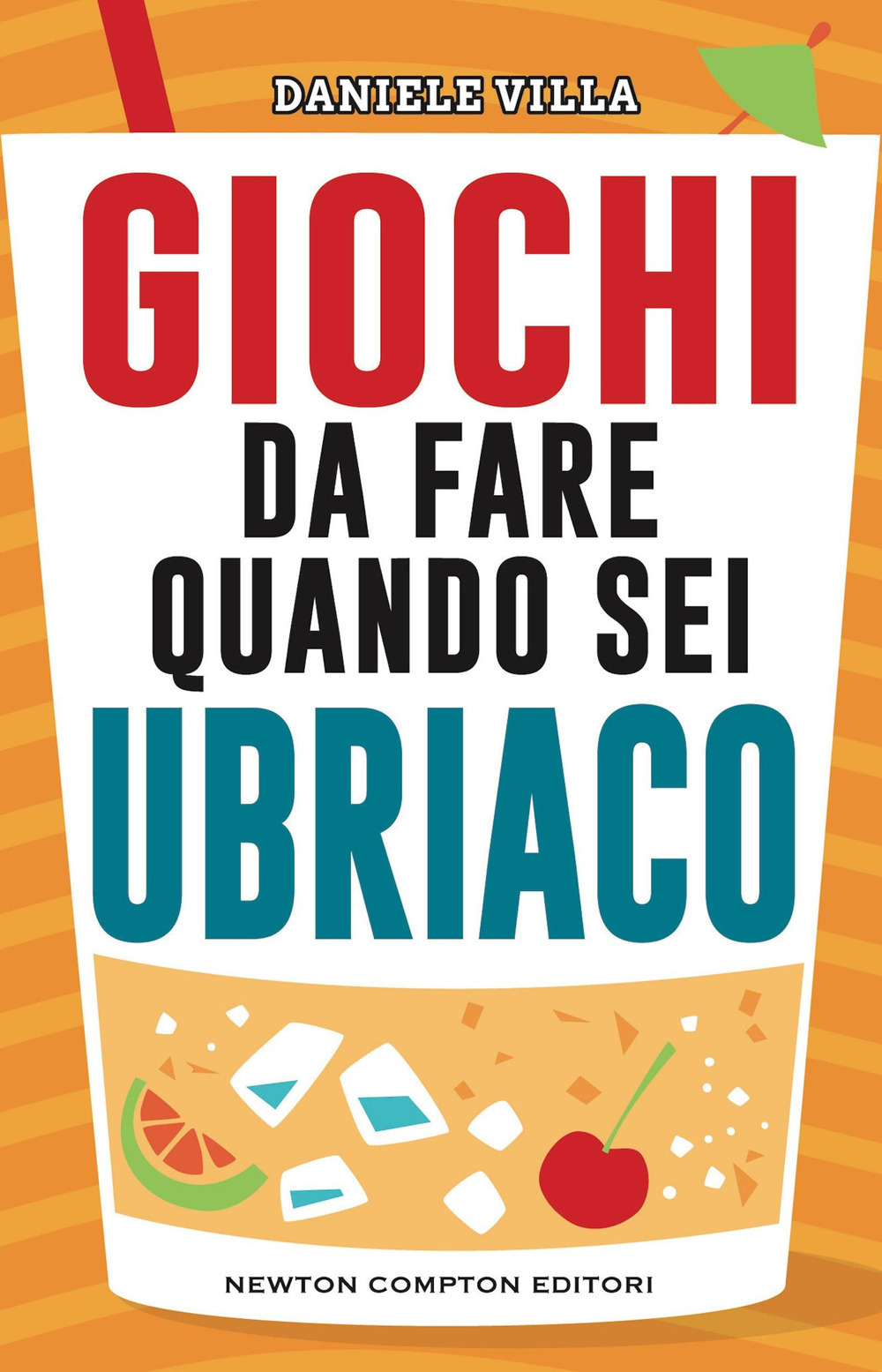 Libro Giochi da fare quando sei ubriaco di Daniele Villa - ean 9788822779380 - Newton Compton Editori