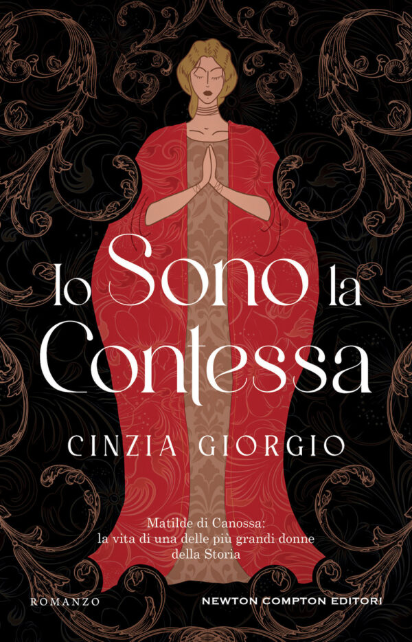 Libro Io sono la contessa. Matilde di Canossa: la vita di una delle più grandi donne della Storia di Cinzia Giorgio - ean 9788822779526 - Newton Compton Editori