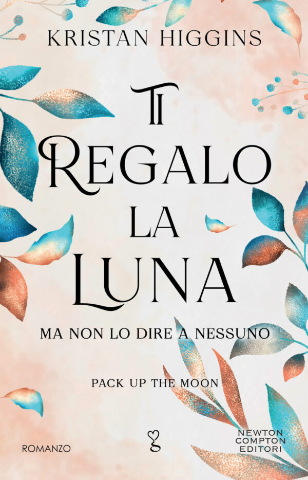 Libro Ti regalo la luna (ma non lo dire a nessuno). Pack up the moon di Kristan Higgins - ean 9788822779601 - Newton Compton Editori