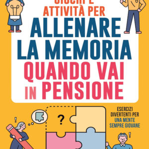 Libro Giochi e attività per allenare la memoria quando vai in pensione. Esercizi divertenti per una mente sempre giovane di Sarah Cervi - ean 9788822779656 - Newton Compton Editori