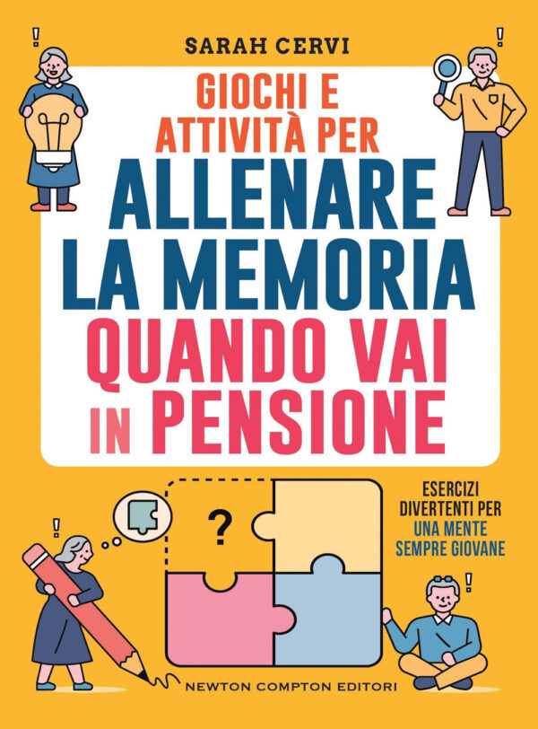 Libro Giochi e attività per allenare la memoria quando vai in pensione. Esercizi divertenti per una mente sempre giovane di Sarah Cervi - ean 9788822779656 - Newton Compton Editori