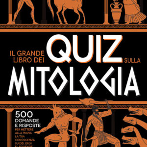Libro grande libro dei quiz sulla mitologia. 500 domande e risposte per mettere alla prova la tua conoscenza su dèi