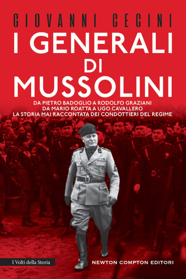 Libro generali di Mussolini. Da Pietro Badoglio a Rodolfo Graziani