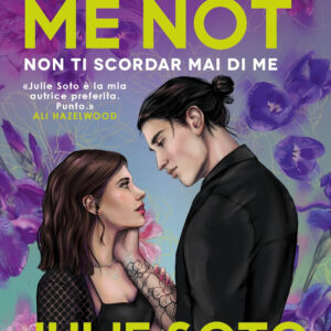 Libro Forget me not. Non ti scordar mai di me di Julie Soto - ean 9788822780928 - Newton Compton Editori